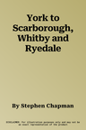 York to Scarborough, Whitby and Ryedale