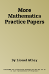 More Mathematics Practice Papers