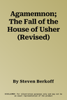 Agamemnon; The Fall of the House of Usher (Revised)