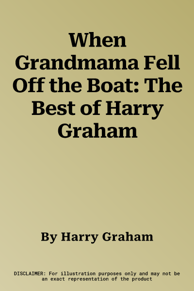 When Grandmama Fell Off the Boat: The Best of Harry Graham