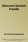 Discover Dorset: Fossils