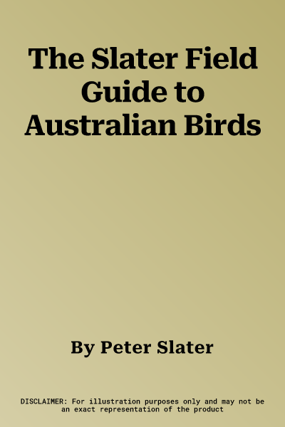 The Slater Field Guide to Australian Birds