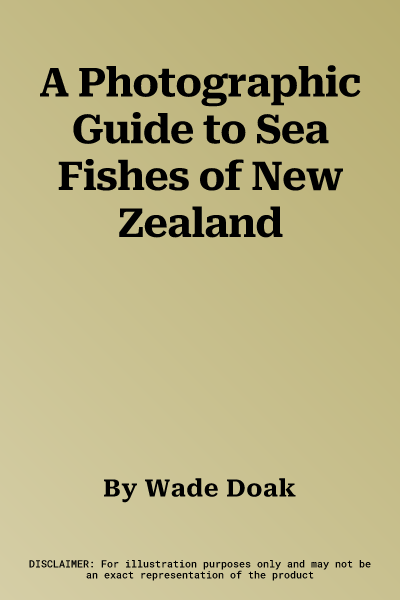 A Photographic Guide to Sea Fishes of New Zealand