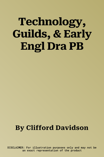 Technology, Guilds, & Early Engl Dra PB