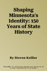 Shaping Minnesota's Identity: 150 Years of State History