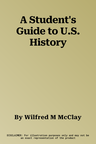 A Student's Guide to U.S. History