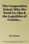 The Cooperative Extra!: Why We Need Co-Ops & the Legalities of Creating Them