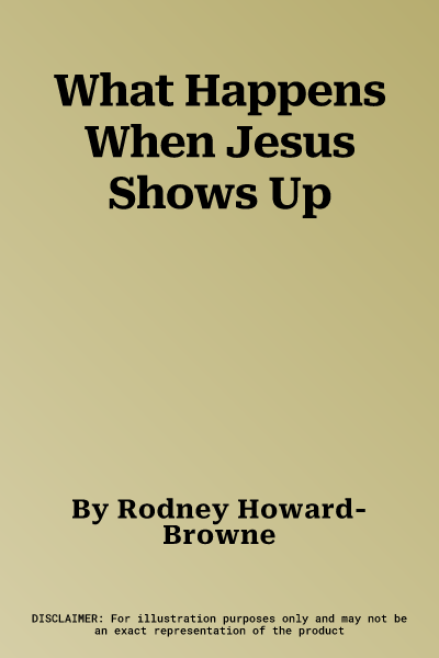 What Happens When Jesus Shows Up