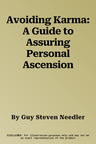 Avoiding Karma: A Guide to Assuring Personal Ascension