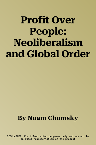 Profit Over People: Neoliberalism and Global Order