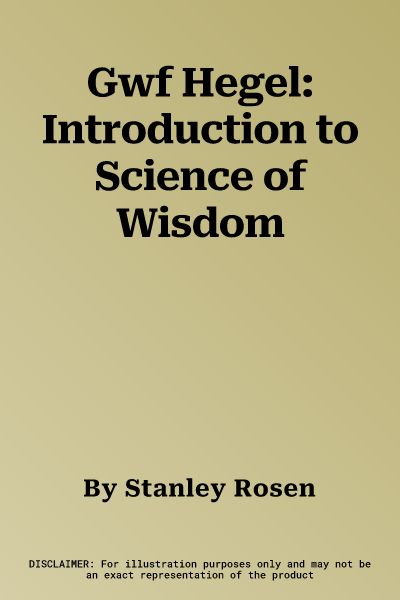 Gwf Hegel: Introduction to Science of Wisdom