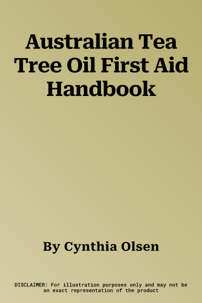 Australian Tea Tree Oil First Aid Handbook