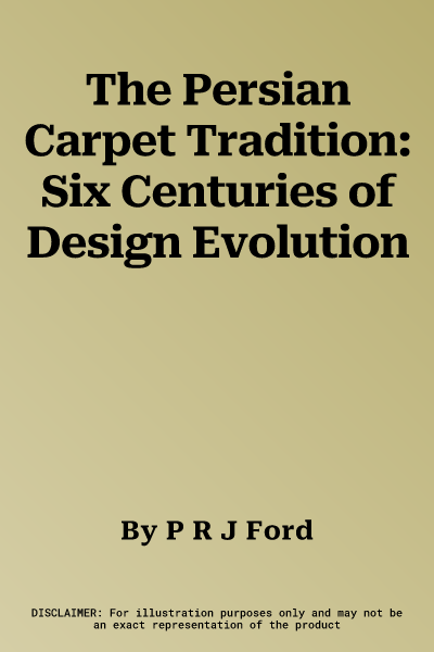 The Persian Carpet Tradition: Six Centuries of Design Evolution