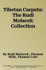 Tibetan Carpets: The Rudi Molacek Collection