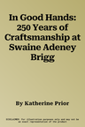 In Good Hands: 250 Years of Craftsmanship at Swaine Adeney Brigg