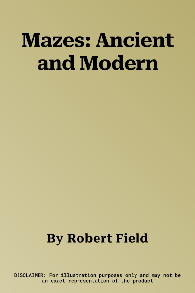 Mazes: Ancient and Modern