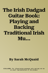 The Irish Dadgad Guitar Book: Playing and Backing Traditional Irish Music on Open-Tuned Guitar [With CD]