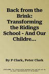 Back from the Brink: Transforming the Ridings School - And Our Children's Education