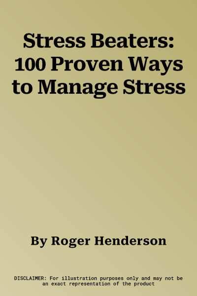 Stress Beaters: 100 Proven Ways to Manage Stress