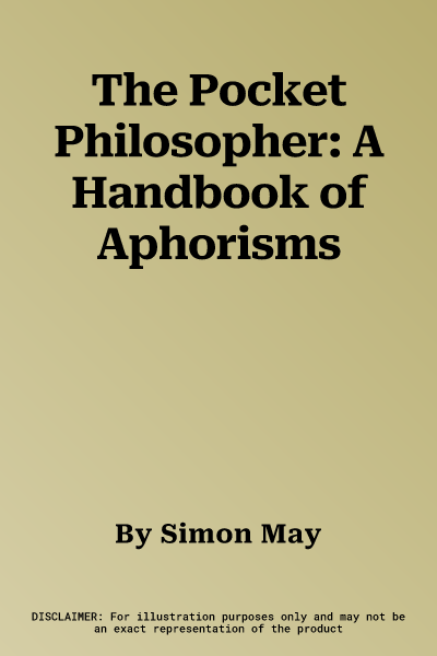 The Pocket Philosopher: A Handbook of Aphorisms