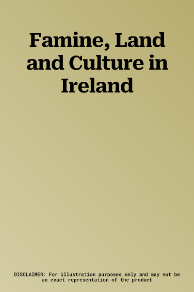 Famine, Land and Culture in Ireland