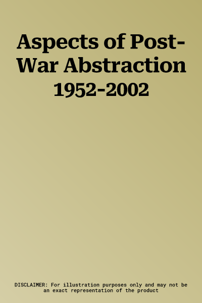 Aspects of Post-War Abstraction 1952-2002