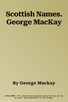 Scottish Names. George MacKay