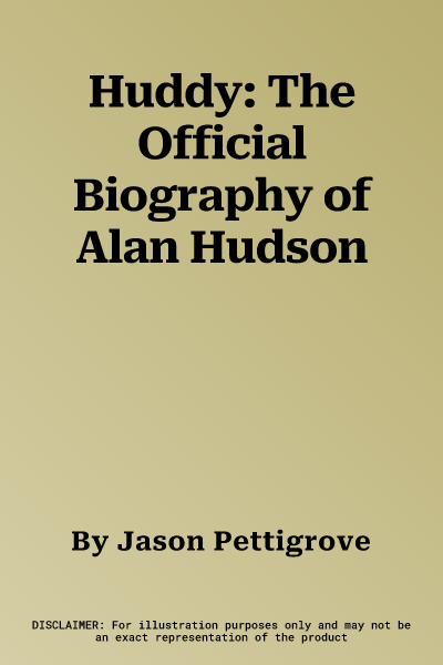 Huddy: The Official Biography of Alan Hudson