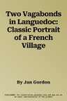 Two Vagabonds in Languedoc: Classic Portrait of a French Village