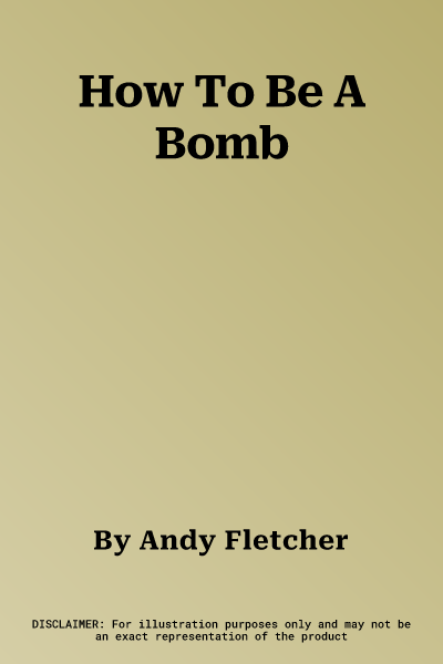 How To Be A Bomb