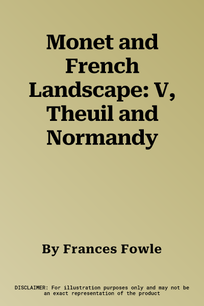 Monet and French Landscape: V, Theuil and Normandy