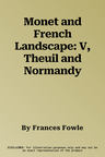 Monet and French Landscape: V, Theuil and Normandy