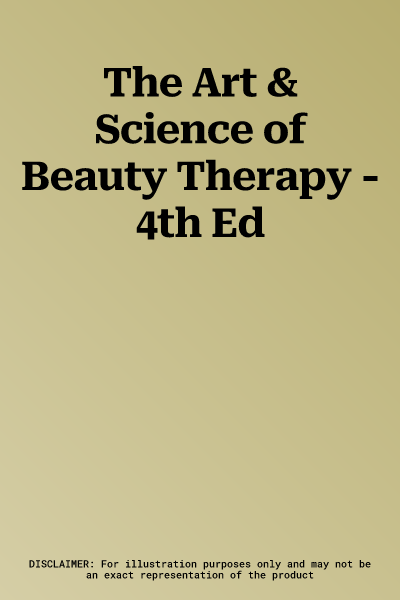 The Art & Science of Beauty Therapy - 4th Ed