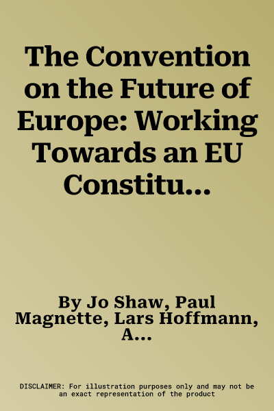 The Convention on the Future of Europe: Working Towards an EU Constitution