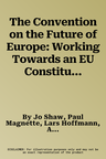 The Convention on the Future of Europe: Working Towards an EU Constitution