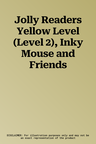 Jolly Readers Yellow Level (Level 2), Inky Mouse and Friends