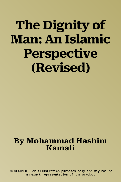 The Dignity of Man: An Islamic Perspective (Revised)