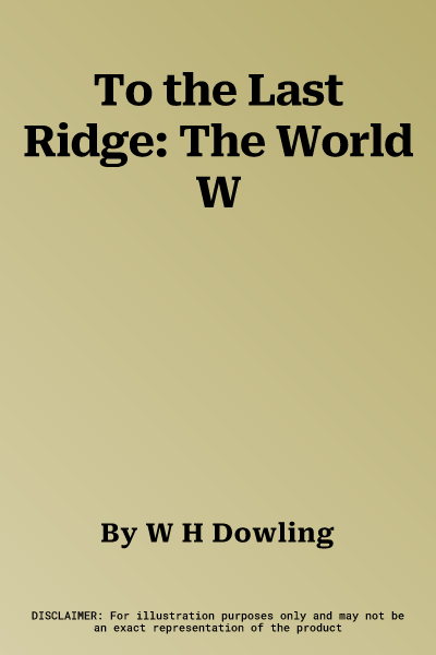 To the Last Ridge: The World W