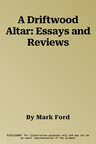 A Driftwood Altar: Essays and Reviews