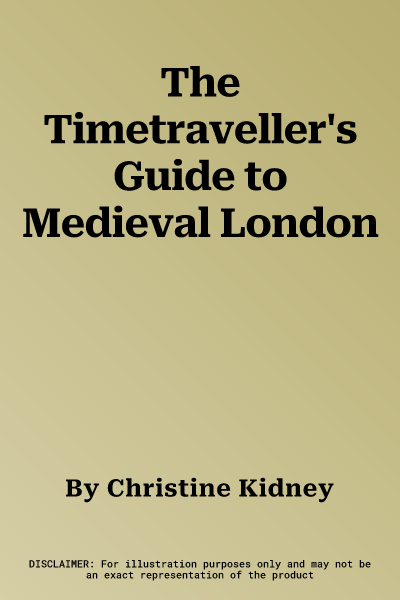 The Timetraveller's Guide to Medieval London