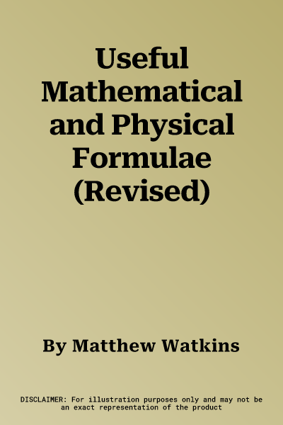 Useful Mathematical and Physical Formulae (Revised)