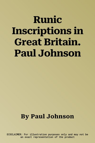 Runic Inscriptions in Great Britain. Paul Johnson