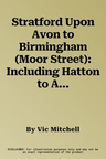 Stratford Upon Avon to Birmingham (Moor Street): Including Hatton to Alcester