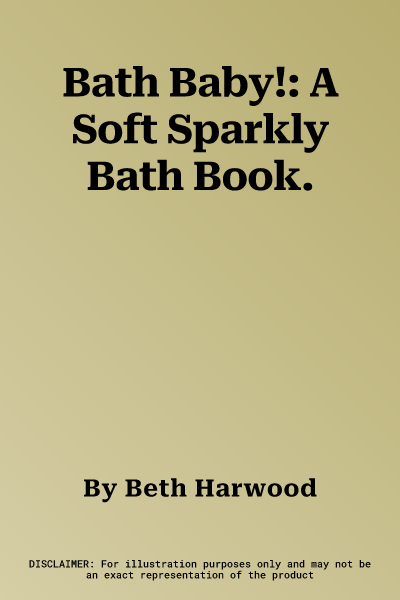 Bath Baby!: A Soft Sparkly Bath Book.