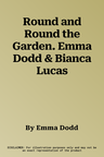 Round and Round the Garden. Emma Dodd & Bianca Lucas