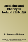 Medicine and Charity in Ireland 1718-1851