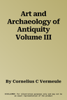 Art and Archaeology of Antiquity Volume III