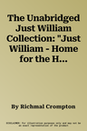 The Unabridged Just William Collection: "Just William - Home for the Holidays," "Just William at Christmas"