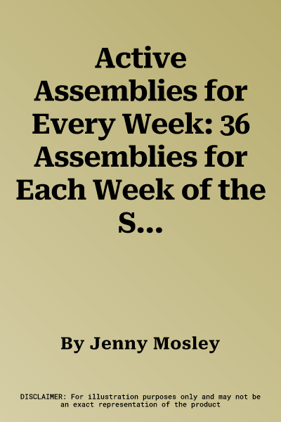 Active Assemblies for Every Week: 36 Assemblies for Each Week of the School Year Grouped Into Themes for Teaching the Social and Emotional Aspects of