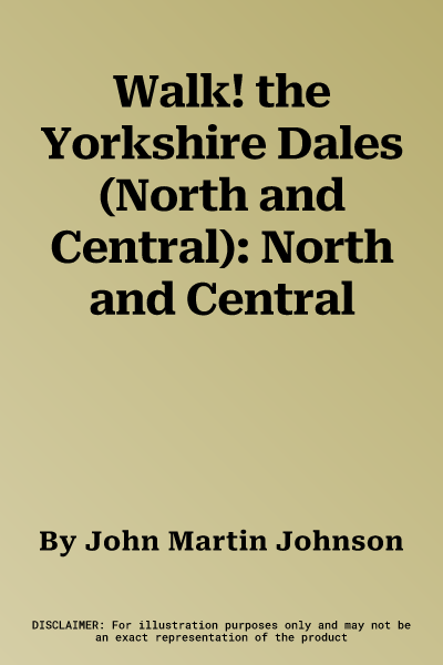 Walk! the Yorkshire Dales (North and Central): North and Central